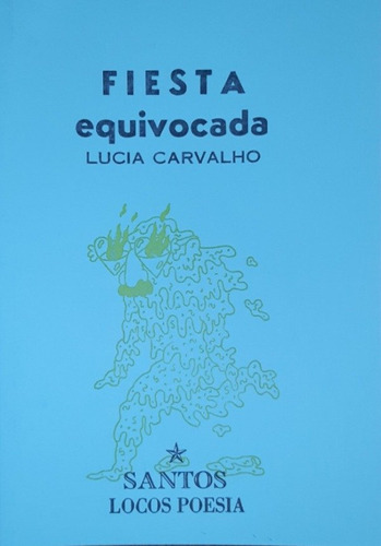 Fiesta Equivocada / Lucía Carvalho / Santos Locos Poesía 