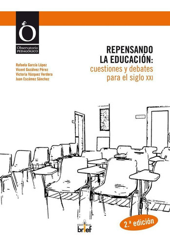 Repensando la educaciÃÂ³n: cuestiones y debates para el siglo XXI, de García López, Rafaela. Editorial Brief Ediciones, tapa blanda en español