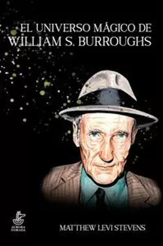 El Universo Mágico De William S. Burroughs -   - *