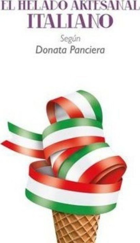 El Helado Artesanal Italiano Segun Donata Panciera / Donata