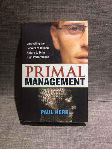 Paul Herr, Primal Management, Secretos Para Alto Desempeño