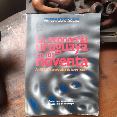 *la Economía Uruguaya En Los Noventa-análisis Y Perspectiva