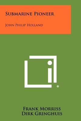 Libro Submarine Pioneer: John Philip Holland - Morriss, F...