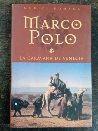 La Caravana De Venecia * Marco Polo * Muriel Romana * B *