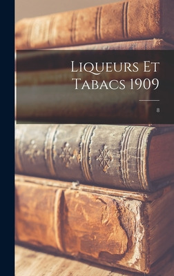 Libro Liqueurs Et Tabacs 1909; 8 - Anonymous