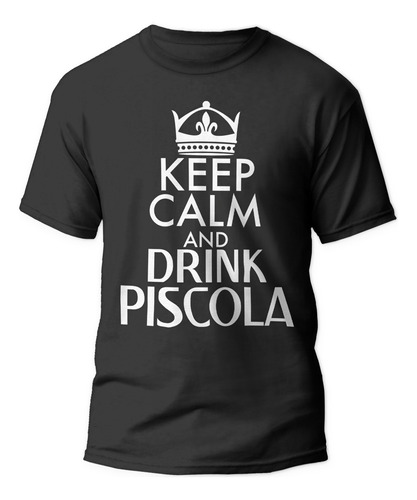 Polera Keep Calm And Drink Piscola Frases Chilenas Fiestas 2