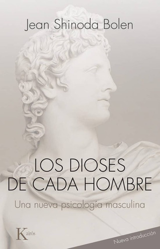 Los Dioses De Cada Hombre. Una Nueva Psicología Masculina