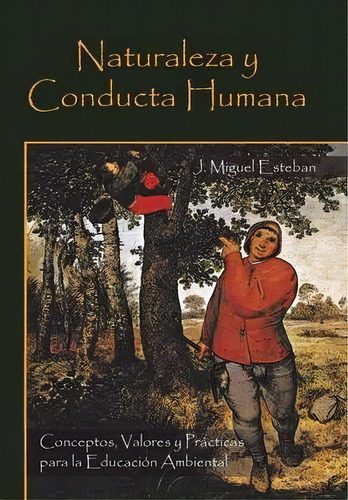 Naturaleza Y Conducta Humana, De J Miguel Esteban. Editorial Palibrio, Tapa Dura En Español