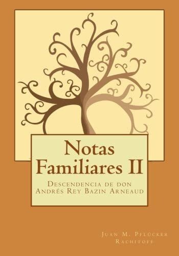 Libro: Notas Familiares: Descendencia De Don Andrés Rey Bazi