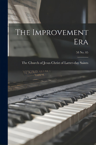 The Improvement Era; 58 No. 05, De The Church Of Jesus Christ Of Latter-. Editorial Hassell Street Pr, Tapa Blanda En Inglés