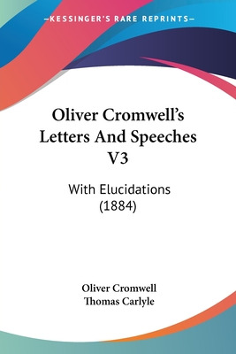 Libro Oliver Cromwell's Letters And Speeches V3: With Elu...