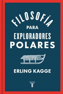 Filosofía Para Exploradores Polares Kagge, Erling Taurus