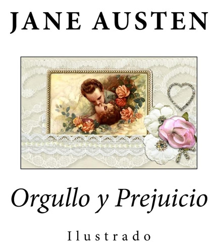 Libro: Orgullo Y Prejuicio: Ilustrado (spanish Edition)