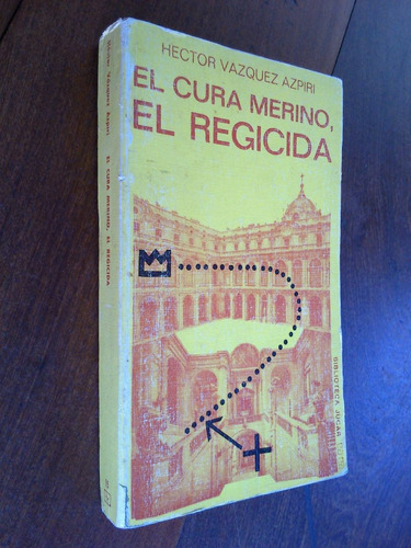 El Cura Merino, El Regicida - Héctor Vázquez Azpiri