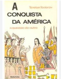 A Conquista Da América: A Questão Do Outro De Tzvetan Todorv Pela Martins Fontes (1993)