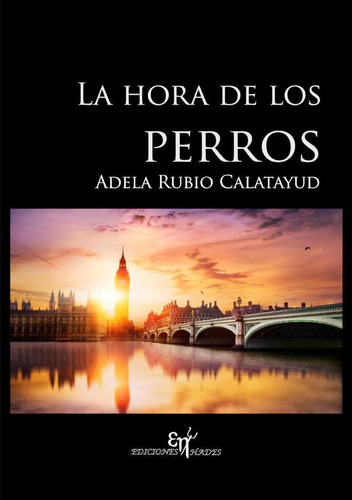 La Hora De Los Perros, De Rubio Calatayud, Adela. Editorial Ediciones Hades, Tapa Blanda En Español