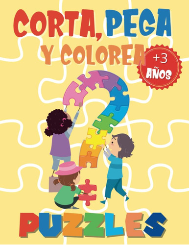 Libro: Corta, Pega Y Colorea Puzzles Para Niños Y Niñas De 3