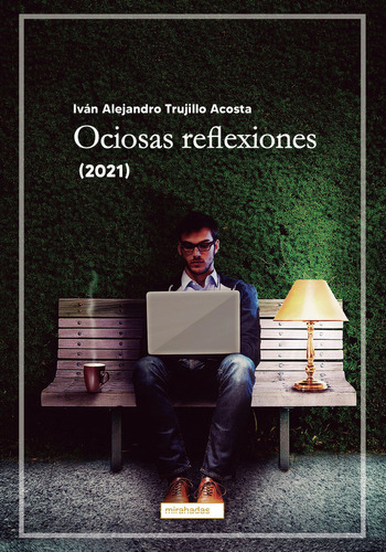 Ociosas Reflexiones 2021 - Trujillo Acosta,ivan Alejandro