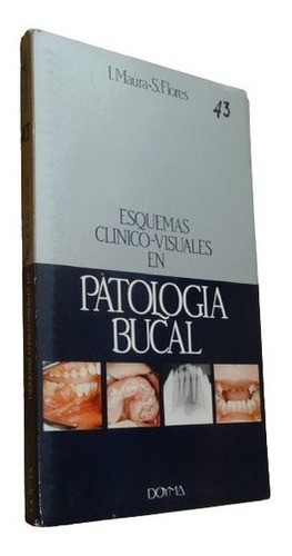 Esquemas Clínico-visuales En Patología Bucal. I. Maur&-.