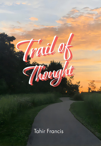 Trail Of Thought: Deep Poems To Ponder On, De Francis, Tahir. Editorial Xlibris Us, Tapa Dura En Inglés