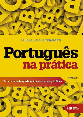 Português na prática: Para cursos de graduação e concursos públicos, de Terciotti, Sandra Helena. Editora Saraiva Educação S. A., capa mole em português, 2016