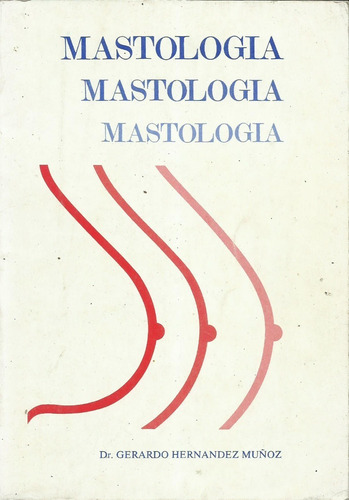 Libro De Mastologia Del Dr. Gerardo Hernandez Muñoz