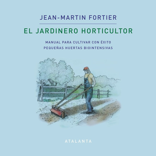 Jardinero Horticultor,el - Fortier, Jean-martin