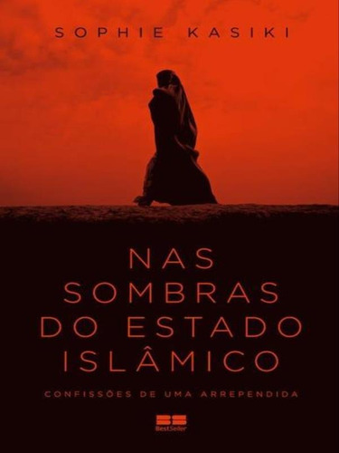 Nas Sombras Do Estado Islâmico, De Kasiki, Sophie. Editora Bestseller, Capa Mole, Edição 1ª Edição - 2016 Em Português