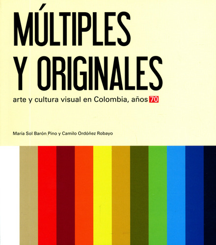 Múltiples Y Originales Arte Y Cultura Visual En Colombia Año