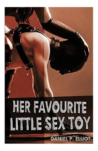 Libro: Su Pequeño Juguete Sexual Favorito: Una Dominación Fe
