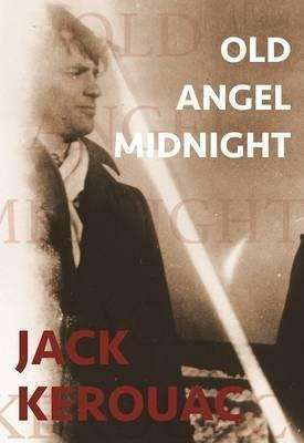 Old Angel Midnight - Jack Kerouac