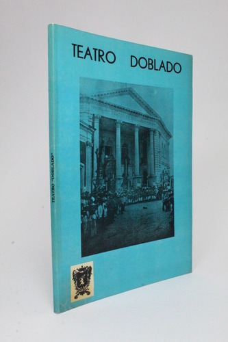Teatro Doblado Autores Varios Monografía León Gto 1979 