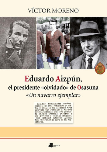 Libro: Eduardo Aizpun, El Presidente «olvidado» De Osasuna. 