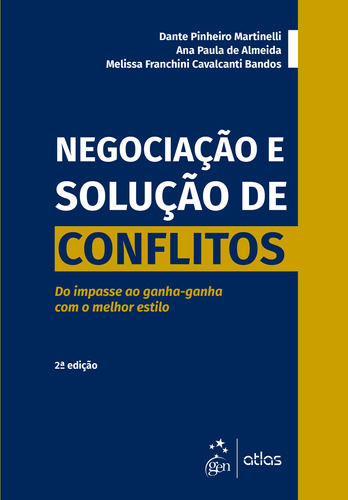 Negociação e Solução de Conflitos - Do Impasse ao Ganha-ganha Com o Melhor Estilo, de MARTINELLI, Dante P.. Editora Atlas Ltda., capa mole em português, 2020