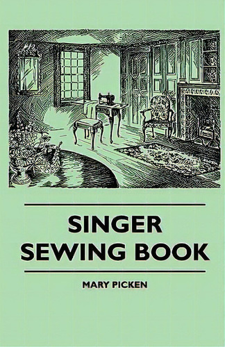 Singer Sewing Book, De Mary Picken. Editorial Read Books, Tapa Blanda En Inglés