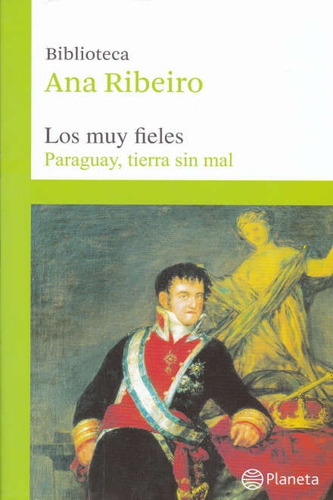 Muy Fieles, Los - Biblioteca Ana Ribeiro Tomo 9: Paraguay, Tierra Sin Mal, De Ana Ribeiro. Editorial Planeta, Edición 1 En Español