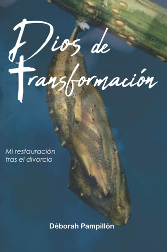 Libro: Dios De Transformación: Mi Restauración Tras El Divor