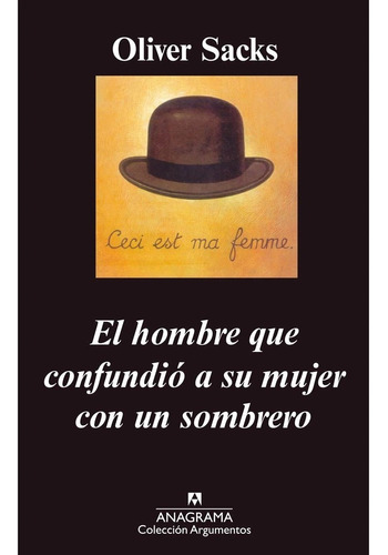 El hombre que confundió a su mujer con un sombrero, de Oliver Sacks., vol. 1.0. Editorial Anagrama Océano, tapa blanda, edición 1.0 en español, 2018