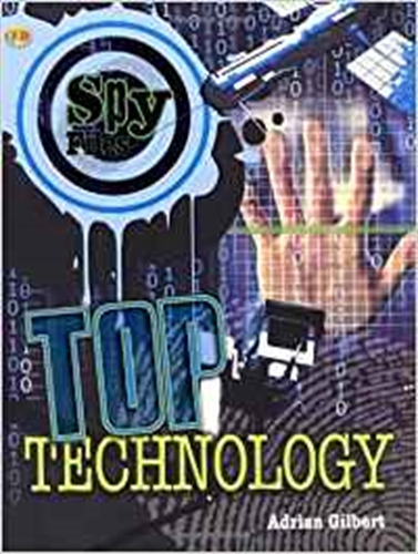 Top Technologies - Spy Files, de Gilbert, Adrian. Editorial QED Publishing, tapa blanda en inglés internacional, 2011