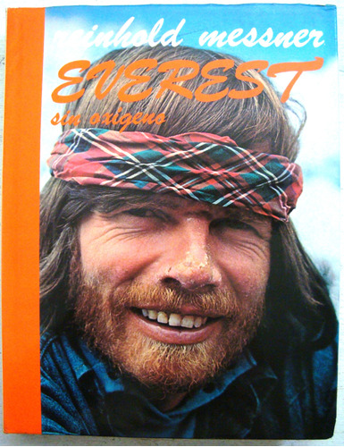Himalaya Everest Sin Oxigeno Reinhold Messner Montañismo 