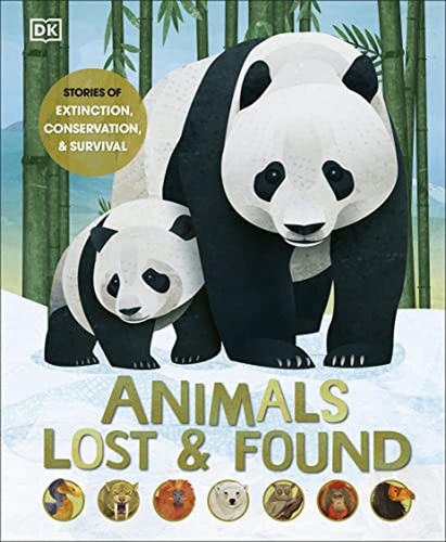 Animals Lost And Found: Stories Of Extinction, Conservation And Survival (libro En Inglés), De Bittel, Jason. Editorial Dk Children, Tapa Pasta Dura En Inglés, 2022