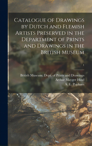 Catalogue Of Drawings By Dutch And Flemish Artists Preserved In The Department Of Prints And Draw..., De British Museum Dept Of Prints And D. Editorial Legare Street Pr, Tapa Dura En Inglés