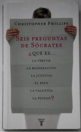 Seis Preguntas De Socrates, De Phillips, Christopher. Editorial Aguilar,altea,taurus,alfaguara, Tapa Tapa Blanda En Español