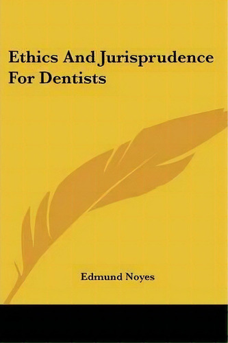 Ethics And Jurisprudence For Dentists, De Edmund Noyes. Editorial Kessinger Publishing, Tapa Blanda En Inglés