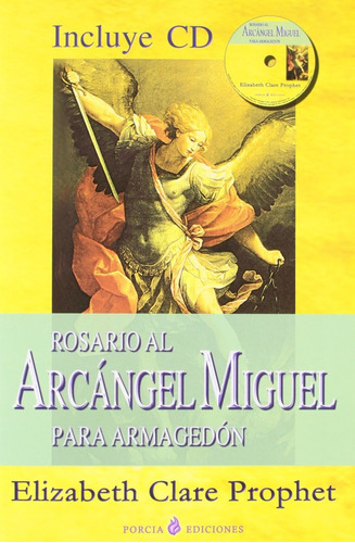 Rosario Al Arcangel Miguel Para Armagedon (incluye Cd), De Prophet, Elizabeth Clare. Editorial Porcia Ediciones, Tapa Blanda En Español, 2011