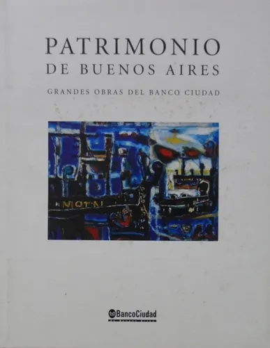 Patrimonio De Buenos Aires Grandes Obras Del Banco Ciudad    (Usado)