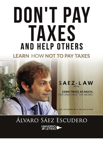 Don't Pay Taxes And Help Others, De Sáez Escudero , Álvaro.., Vol. 1.0. Editorial Universo De Letras, Tapa Blanda, Edición 1.0 En Español, 2019
