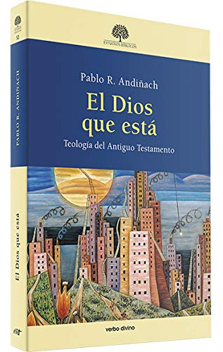 El Dios Que Esta: Teología Del Antiguo Testamento (estudios