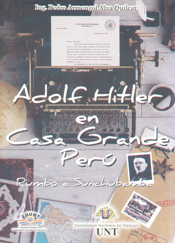 Adolf Hitler En Casa Grande - Pedro Armengol Alva Quilcat