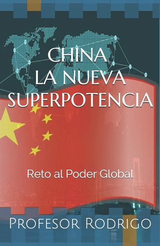Libro: China: La Nueva Superpotencia: Reto Al Poder Global